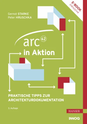 Buchcover: arc42 in Aktion – Praktische Tipps zur Architekturdokumentation, 3. Auflage, von Gernot Starke und Peter Hruschka